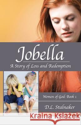 Jobella: A Story of Loss and Redemption: Women of God: Book 1 Stalnaker, D. L. 9781490801391 WestBow Press - książka