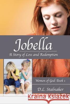 Jobella: A Story of Loss and Redemption: Women of God: Book 1 Stalnaker, D. L. 9781490801407 WestBow Press - książka