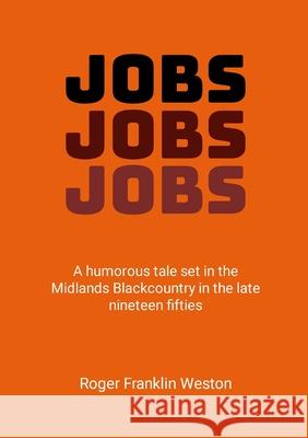 Jobs: A humorous look at jobs Roger Franklin Weston 9781446118207 Lulu.com - książka