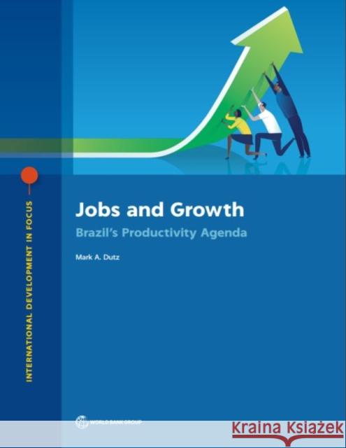 Jobs and Growth: Brazil's Productivity Agenda Mark A. Dutz   9781464813207 World Bank Publications - książka