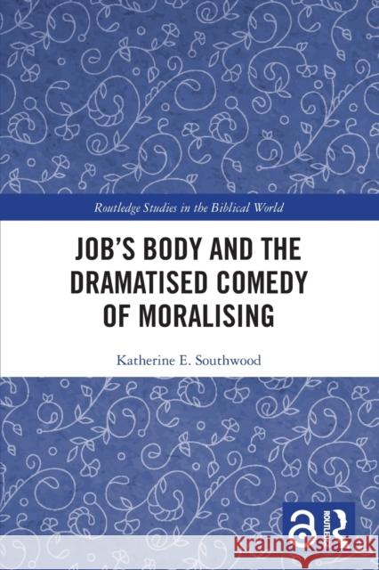 Job's Body and the Dramatised Comedy of Moralising Katherine E. (University of Oxford, UK) Southwood 9780367533113 Taylor & Francis Ltd - książka