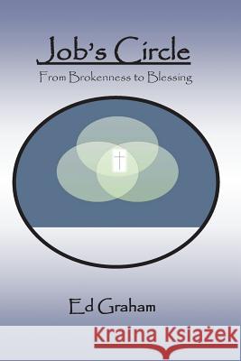 Job's Circle: From brokenness, to blessing Graham, Ed 9781512097863 Createspace - książka