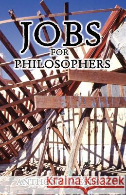 Jobs for Philosophers Anthony Weston 9781413440096 Xlibris Corporation - książka