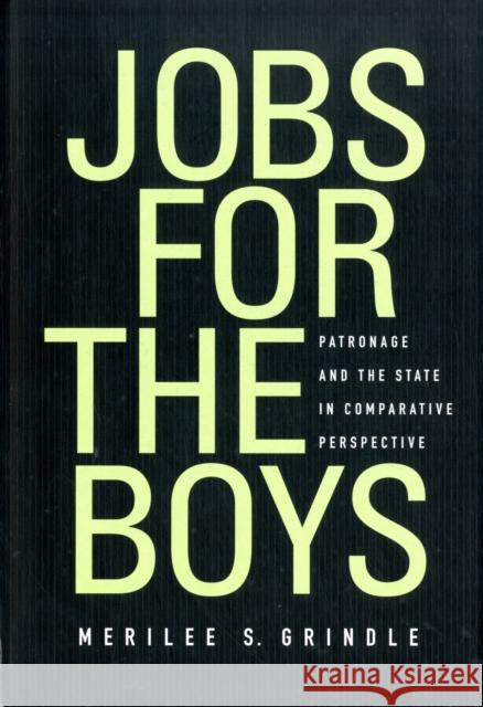 Jobs for the Boys: Patronage and the State in Comparative Perspective Grindle, Merilee 9780674065703 Harvard University Press - książka