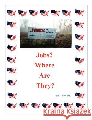 Jobs Where Are They? Neal Morgan 9780615554631 Neal Morgan - książka