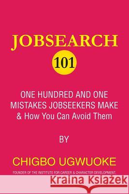 Jobsearch 101: 101 mistakes jobseekers make and how you can avoid them Ugwuoke, Chigbo 9781540727138 Createspace Independent Publishing Platform - książka