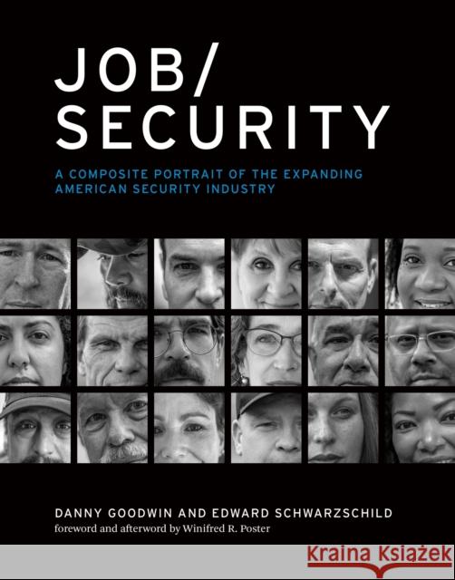 Job/Security: A Composite Portrait of the Expanding American Security Industry Danny Goodwin Edward Schwarzschild Winifred R. Poster 9780262048699 MIT Press - książka