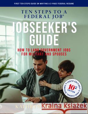 Jobseeker's Guide, 10th Edition, Ten Steps to a Federal Job(r): How to Land Government Jobs for Military and Spouses Kathryn Troutman Sarah Blazucki 9781733777957 Resume Place - książka
