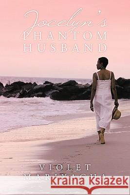 Jocelyn's Phantom Husband Violet Mariyacha 9781452033334 Authorhouse - książka
