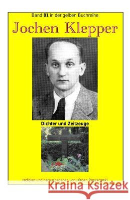 Jochen Klepper - Dichter und Zeitzeuge: Band 81 in der gelben Buchreihe bei Juergen Ruszkowski Ruszkowski, Juergen 9781530445882 Createspace Independent Publishing Platform - książka