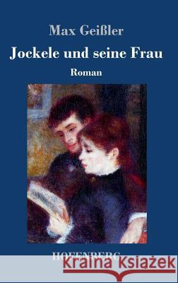 Jockele und seine Frau: Roman Max Geißler 9783743719910 Hofenberg - książka