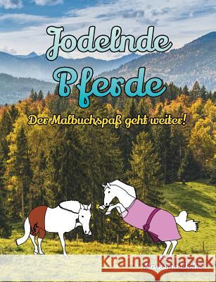 Jodelnde Pferde - Der Malbuchspaß geht weiter! Massimo Wolke 9783746049939 Books on Demand - książka