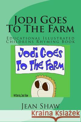 Jodi Goes to the Farm: Educational Illustrated Childrens Rhyming Book Jean Shaw Richie Williams 9781482316315 Createspace - książka