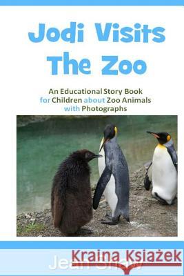 Jodi Visits The Zoo: Children's Photo Story Book Shaw, Jean 9781493741762 Createspace - książka