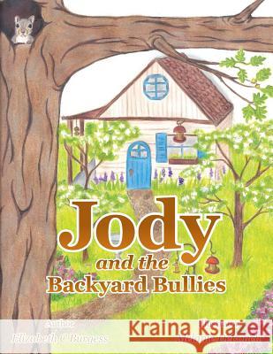 Jody and the Backyard Bullies Elizabeth C. Burgess 9781496962829 Authorhouse - książka