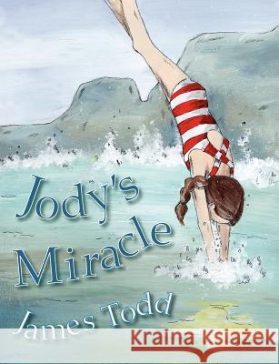 Jody's Miracle James Todd 9781847481221 New Generation Publishing - książka