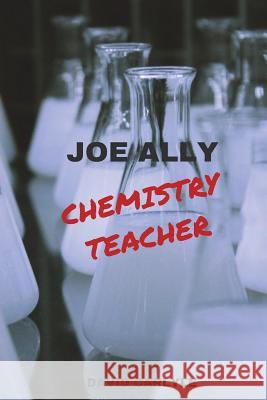 Joe Ally: Chemistry Teacher David Carlyle 9780999799956 Purpose Publiching LLC - książka