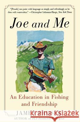Joe and Me: An Education in Fishing and Friendship James Prosek 9780060537845 Harper Perennial - książka