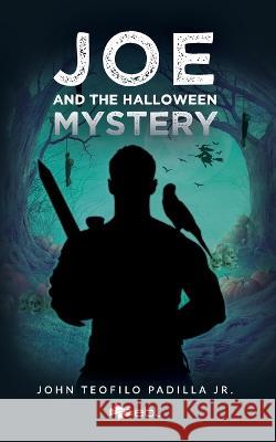 Joe and the Halloween Mystery John Teofilo Padilla, Jr   9781524316976 Ebl Books - książka