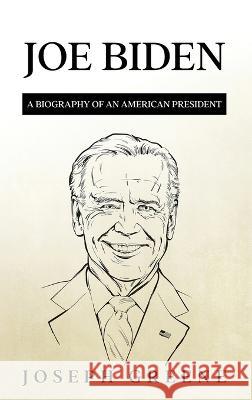 Joe Biden: A Biography of an American President Joseph Greene 9781959018889 Rivercat Books LLC - książka