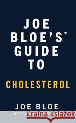 Joe Bloe's Guide to Cholesterol Joe Bloe 9781069903945 Msb Books - książka