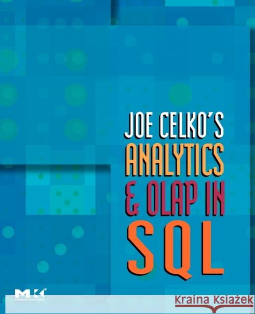 Joe Celko's Analytics and OLAP in SQL Joe Celko 9780123695123 Morgan Kaufmann Publishers - książka