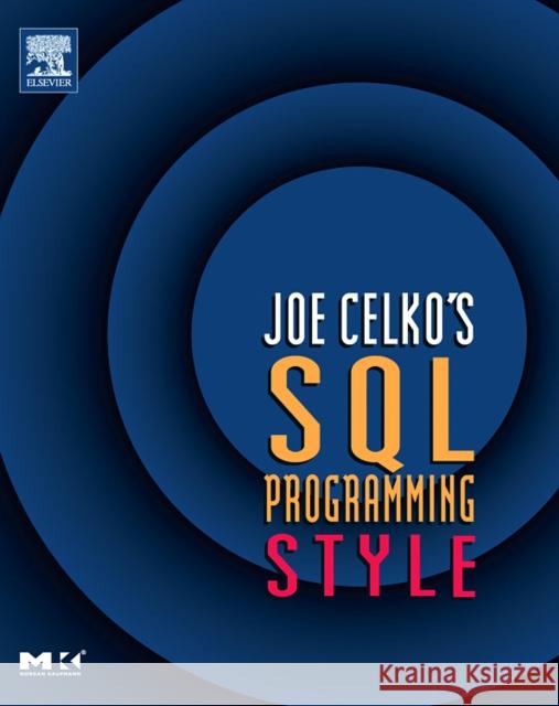 Joe Celko's SQL Programming Style Joe Celko 9780120887972 Morgan Kaufmann Publishers - książka