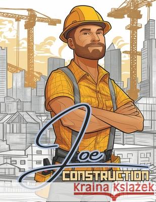 Joe Construction: Coloring Book Casey Carter 9798328361996 Independently Published - książka