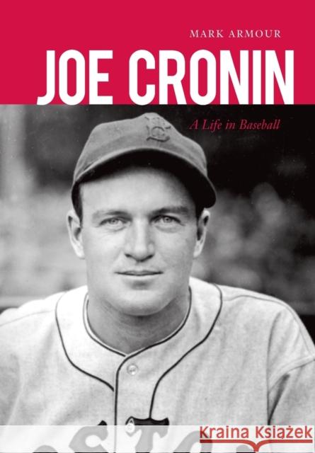 Joe Cronin: A Life in Baseball Armour, Mark 9780803225305 University of Nebraska Press - książka