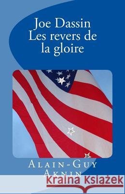 Joe Dassin - Les revers de la gloire Aknin, Alain-Guy 9781511829922 Createspace - książka