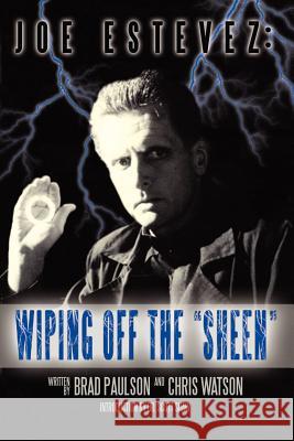 Joe Estevez: Wiping Off the Sheen Paulson, Brad 9781593932817 BearManor Media - książka