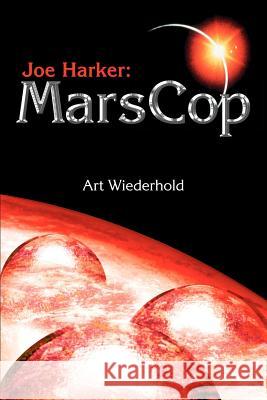 Joe Harker: MarsCop Wiederhold, Arthur 9780595256617 Writers Club Press - książka