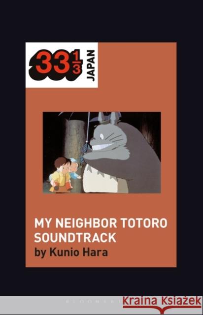 Joe Hisaishi's Soundtrack for My Neighbor Totoro Prof Kunio Hara (University of South Carolina, USA) 9781501345111 Bloomsbury Publishing Plc - książka