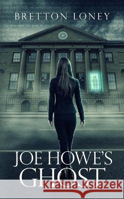 Joe Howe's Ghost Bretton Loney 9781775393320 Isbn/Ismn Published Heritage Branch Library a - książka