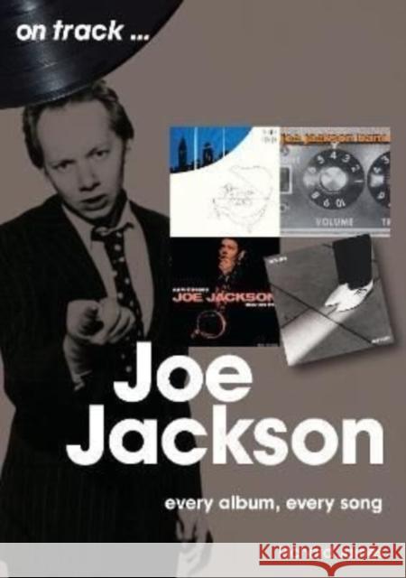 Joe Jackson On Track: Every Album, Every Song Richard James 9781789521894 Sonicbond Publishing - książka