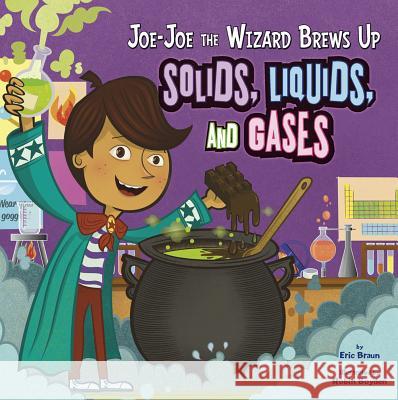 Joe-Joe the Wizard Brews Up Solids, Liquids, and Gases Eric Braun   9781404872387 Capstone Press - książka