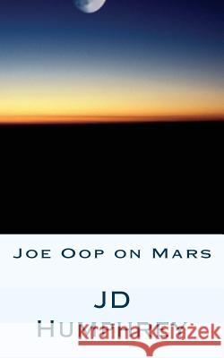 Joe Oop on Mars Jd Humphrey 9781494375768 Createspace - książka