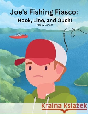 Joe's Fishing Fiasco: Hook, Line, and Ouch! Marcy Schaaf 9798330299720 Children - książka