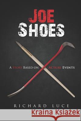 Joe Shoes: A Story based on Actual events Richard Luce 9781077945258 Independently Published - książka