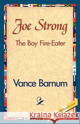 Joe Strong the Boy Fire-Eater Barnum Vanc 9781421840123 1st World Library - książka