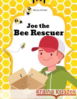 Joe the Bee Rescuer Marcy Schaaf 9798330316144 Children - książka