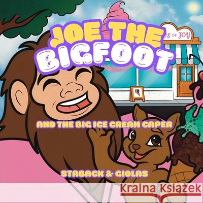 Joe the Bigfoot and the Big Ice Cream Caper Leanne E. Staback Allyson Giolas 9781965788165 Page Turner Books, Inc. - książka
