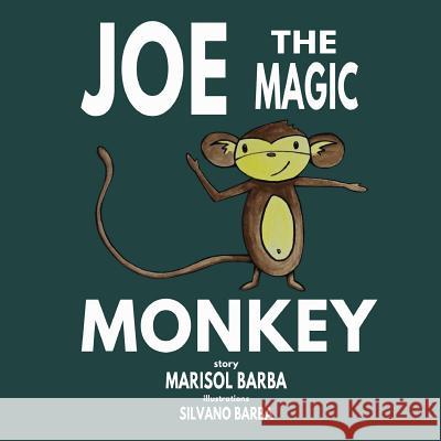 Joe the Magic Monkey Marisol Barba 9781329741089 Lulu.com - książka