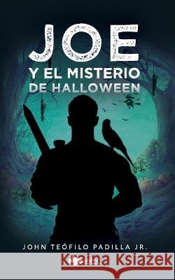 Joe y el misterio de Halloween John Teofilo Padilla, Jr   9781524317997 Ebl Books - książka