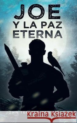 Joe y la Paz Eterna John Teofilo Padilla   9798987260371 John Teofilo Padilla Jr. - książka