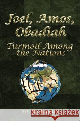 Joel, Amos, Obadiah: Turmoil Among the Nations Bo Wagner 9781941039595 Word of His Mouth Publishers - książka