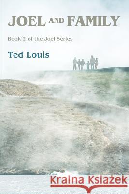 Joel and Family: Book 2 of the Joel Series Louis, Ted 9780595446391 iUniverse - książka