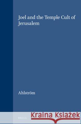 Joel and the Temple Cult of Jerusalem Ahlstrom 9789004026209 Brill - książka