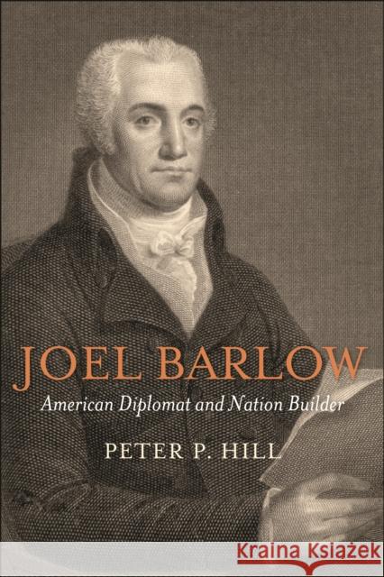 Joel Barlow, American Diplomat and Nation Builder Peter P. Hill 9781597976824 Potomac Books - książka