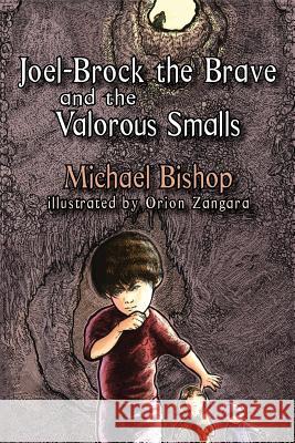 Joel-Brock the Brave and the Valorous Smalls Michael Bishop 9781933846583 Fairwood Press - książka